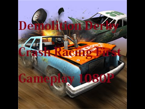 Demolition Derby:Crash Racing First Gameplay 1080P