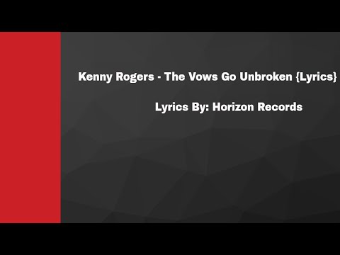 Kenny Rogers  The Vows Go Unbroken {Lyrics}