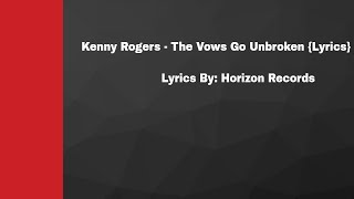 Kenny Rogers  The Vows Go Unbroken {Lyrics}