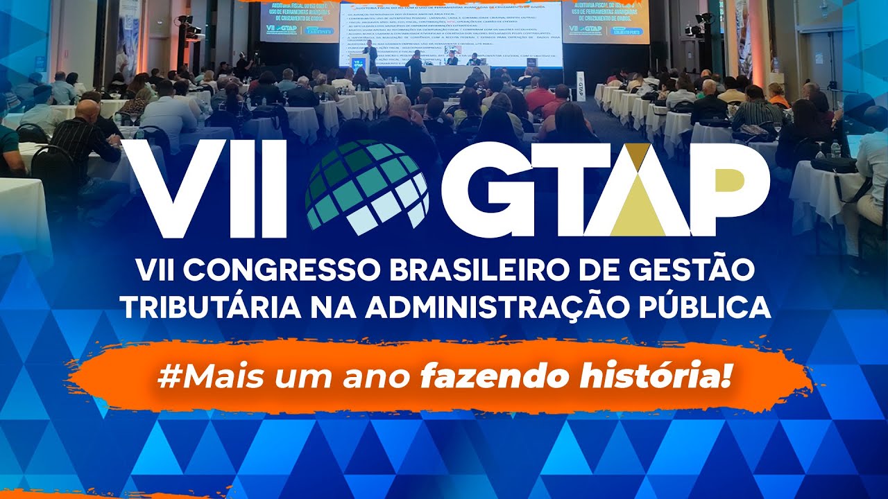 VII Congresso Brasileiro de Gestão Tributária na Administração Pública: Mais um ano fazendo história