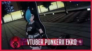 【LadyEriiVT】 Vtuber PunkErii Ekko【個人勢VTUBER】【League of Legends】【艾克】