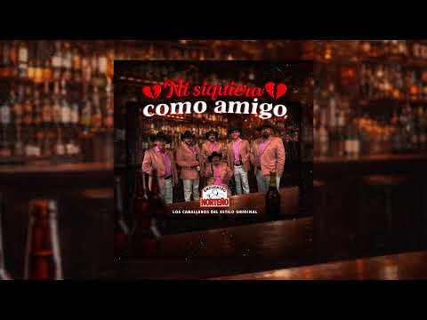 Ni siquiera como amigo - Encuentro Norteño