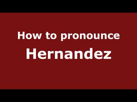 How to Pronounce Hernandez - PronounceNames.com