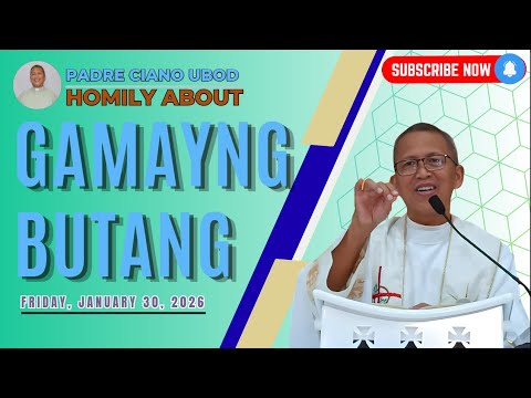 Fr. Ciano Homily about GAMAYNG BUTANG - 1/30/2026