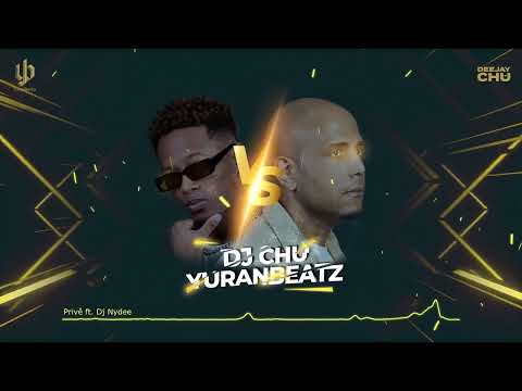 Deejay Chu vs Yuranbeatz - Privê ft. Dj Nydee