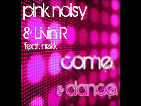Pink Noisy & Livin R Ft. Nekk - Come & Dance (Ian Osborn, Jeremy Reyes & Nicolas Francoual Remix)