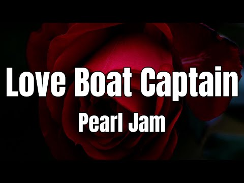 Pearl Jam - Love Boat Captain (Lyrics)