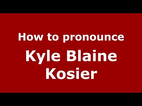 How to pronounce Kyle Blaine Kosier (American English/US)  - PronounceNames.com