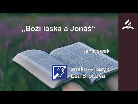 Kázání  - Jan Nowak - "Boží láska a Jonáš" (9. 4. 2022)