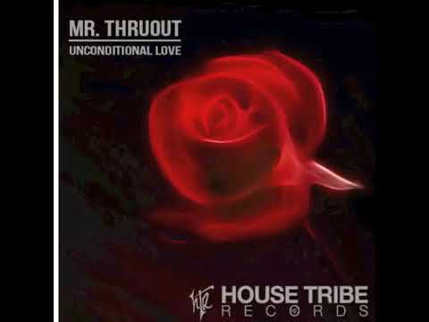 Mr  Thruout    Unconditional Love