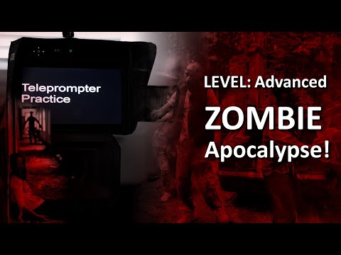 Teleprompter Practice - Advanced - ZOMBIE APOCALYPSE!