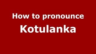 How to pronounce Kotulanka