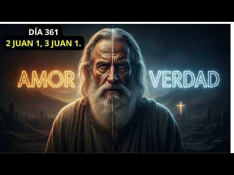 Dia 361| 2 Juan1, 3 Juan 1:AMOR Y VERDAD: El mensaje que la iglesia necesita hoy 💔✨