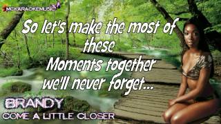 Brandy - Come a little closer Karaoke/Instrumental (With Lyrics On Screen and backing vocals) HD