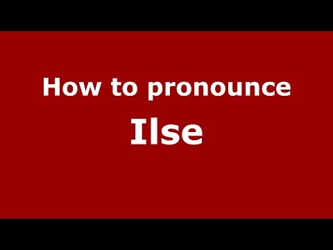 How to pronounce Ilse