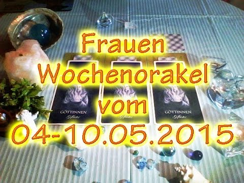 Frauen Wochenorakel vom 04-10.05.2015