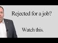 If You Ve Just Been Rejected For A Job WATCH THIS