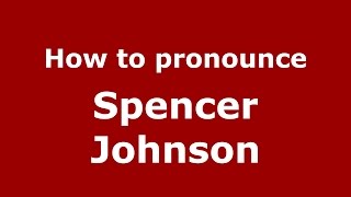 How to pronounce Spencer Johnson