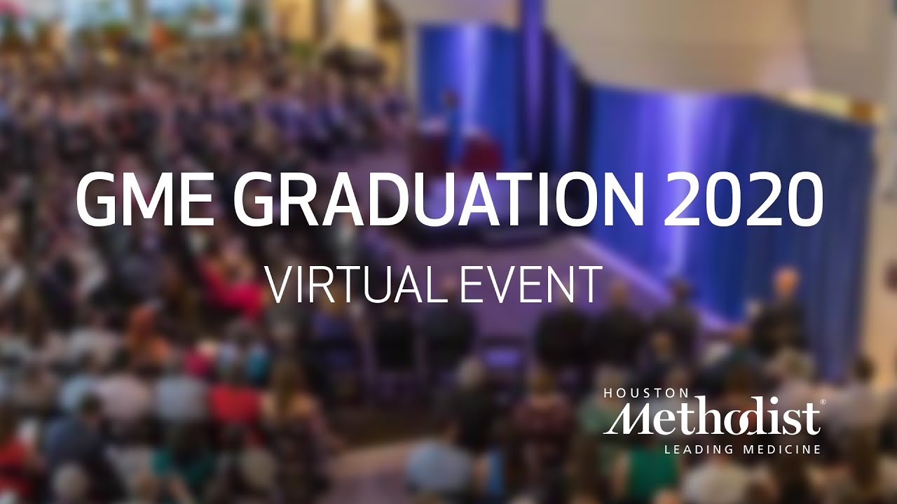 Houston Methodist Hospital Residency And Fellowship Training Programs  - GME Graduation 2020
