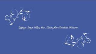 Gypsy Play the Music for Broken Hearts