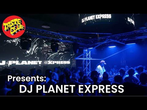 DJ PLANET EXPRESS | TASTE CLUB VOL 19