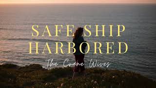 The Crane Wives - Safe Ship, Harbored (Lyrics)