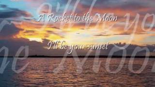A Rocket to the Moon - I&#39;ll be your sunset