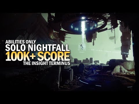 Solo 100,000+ Score Nightfall - The Insight Terminus (Abilities Only) [Destiny 2 Forsaken]