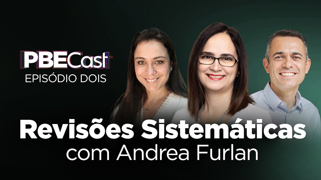 Revisões Sistemáticas, com Andrea Furlan | PBECast #2