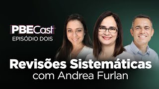 Revisões Sistemáticas, com Andrea Furlan | PBECast #2