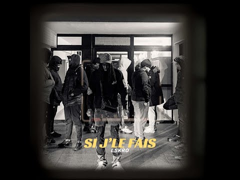 LSKRO - SI J'LE FAIS