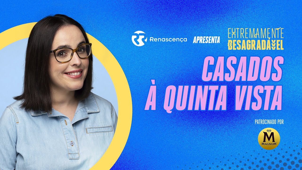 Casados à Quinta Vista - Extremamente Desagradável