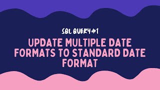 SQL Query | Query# 1| Convert different date formats in a column to standard date formats