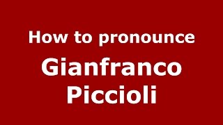 How to pronounce Gianfranco Piccioli