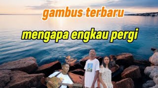 Download lagu DANGDUT GAMBUS INDONESIA TERBARU/ MENGAPA ENGKAU PERGI mp3
