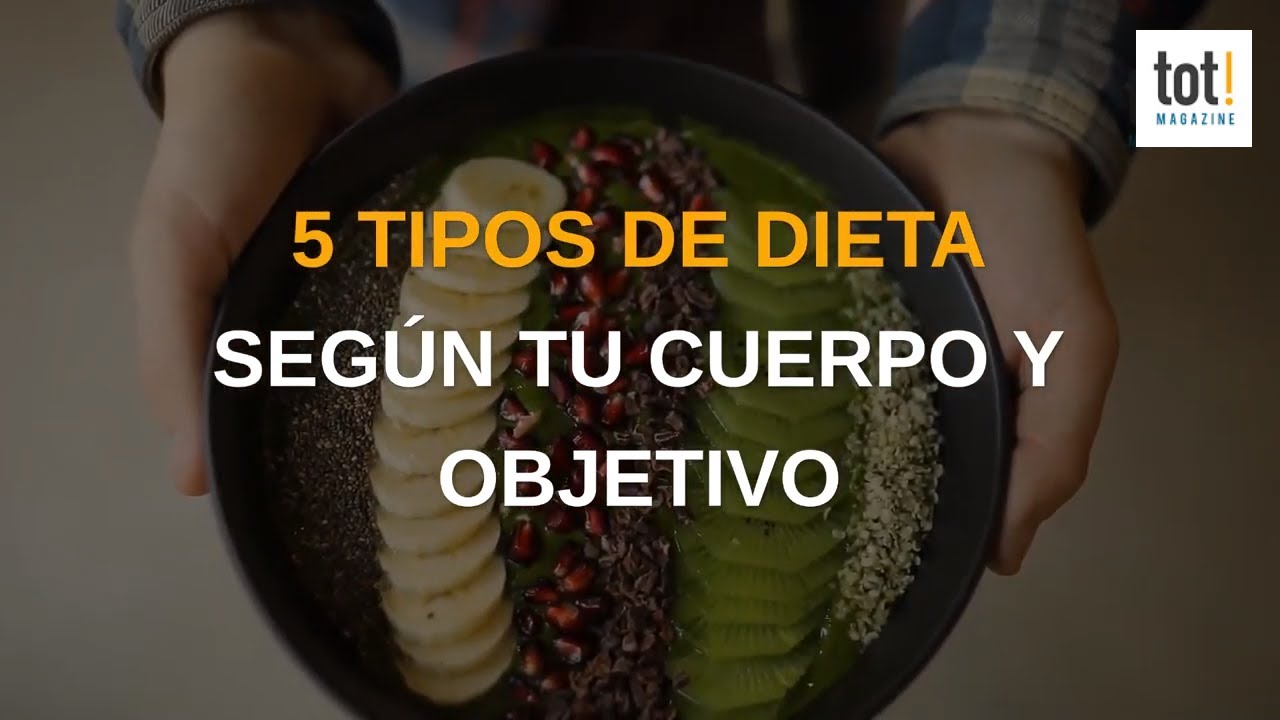 5 tipos de dieta según tu cuerpo y tus objetivos | ¿Cuál escoges? 🥗