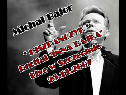 Michał Bajor * Hiszpańczyk * - Na żywo w Szczecinie 25.11.2007