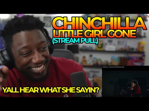 CHINCHILLA's Little Girl Gone (Stream Pull) Reaction | OH SHE GOT ATTITUDE