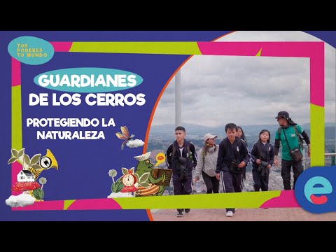Explorando los Cerros Orientales con los Guardianes de los Cerros | Tus poderes, tu mundo