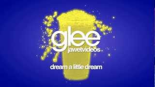 Glee Cast - Dream a Little Dream (karaoke version)