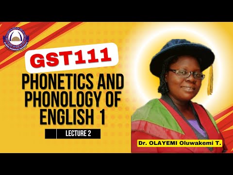 LECTURE 2-GST111| Phonetics and Phonology of English 1| Dr Olayemi Oluwakemi T. | OOU GNS