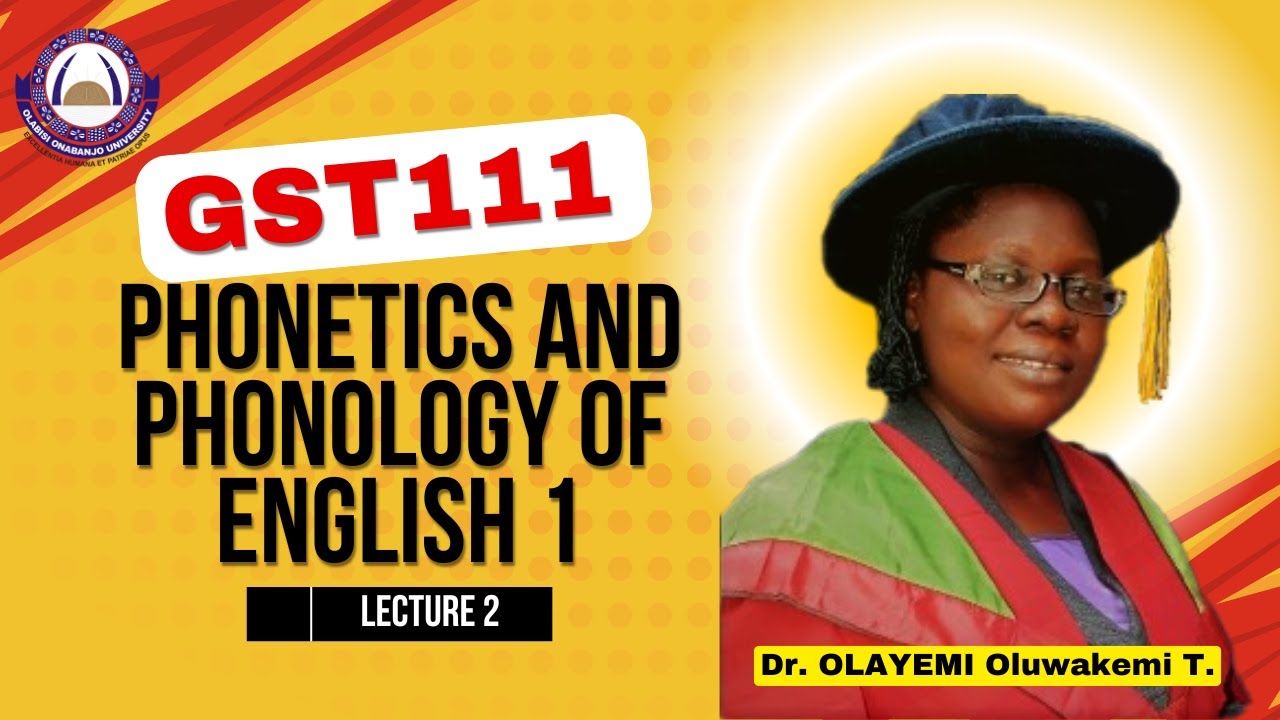LECTURE 2-GST111| Phonetics and Phonology of English 1| Dr Olayemi Oluwakemi T. | OOU GNS