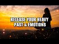 Release Your Heavy Past & Emotions | 417 Hz Healing Frequency | Overcome Emotional & Physical Stress