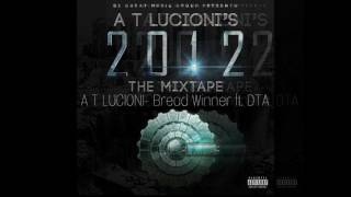 A T LUCIONI x Bread Winner ft. DTA - 2012 THE MIXTAPE