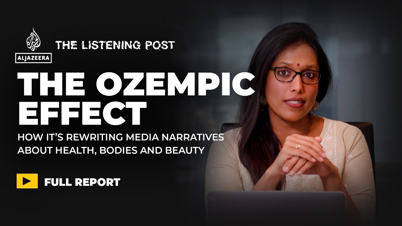 The Ozempic effect | The Listening Post
