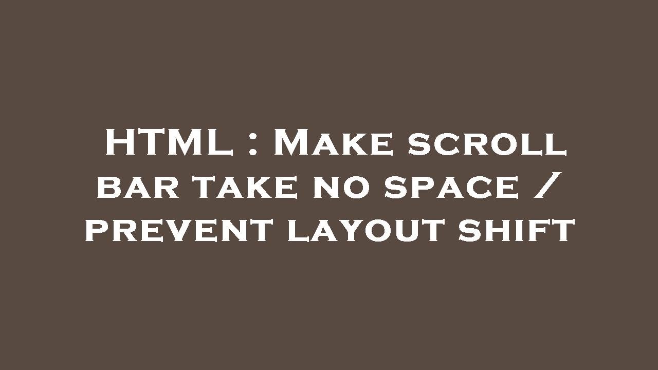 HTML : Make scroll bar take no space / prevent layout shift