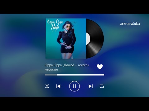 haifa wehbe - oppa oppa / هيفاء وهبي - اوبا (slowed + reverb / بطيء)