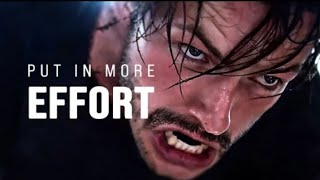 PUT IN MORE EFFORT - Powerful Motivational Speech