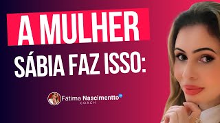 A Mulher Sábia faz isso dentro do seu Casamento.