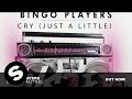 Bingo Players - Cry (Just A Little) Bingo Players - Cry (Just A Little)